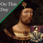 October 5 – The future Mary I gets betrothed as part of a treaty between Henry VIII and Francis I