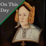 November 9 – Henry VIII and Catherine of Aragon lose a daughter