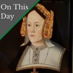 December 16 – Happy birthday to Queen Catherine of Aragon