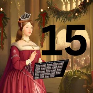 A Christmassy Anne Boleyn with our advent calendar and the number 15.